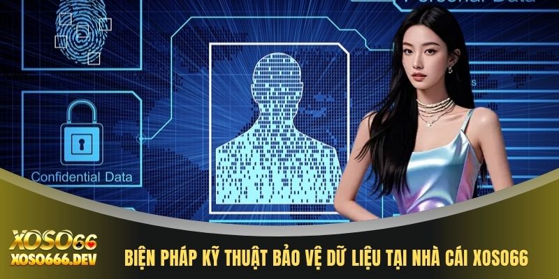 Biện pháp kỹ thuật bảo vệ dữ liệu tại nhà cái XOSO66
