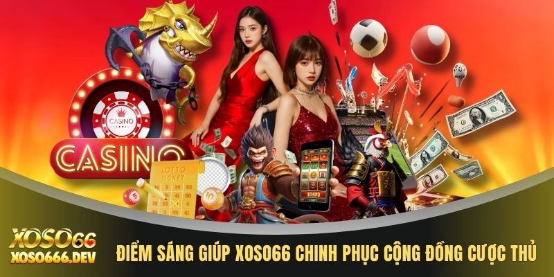 Điểm sáng giúp XOSO66 chinh phục cộng đồng cược thủ