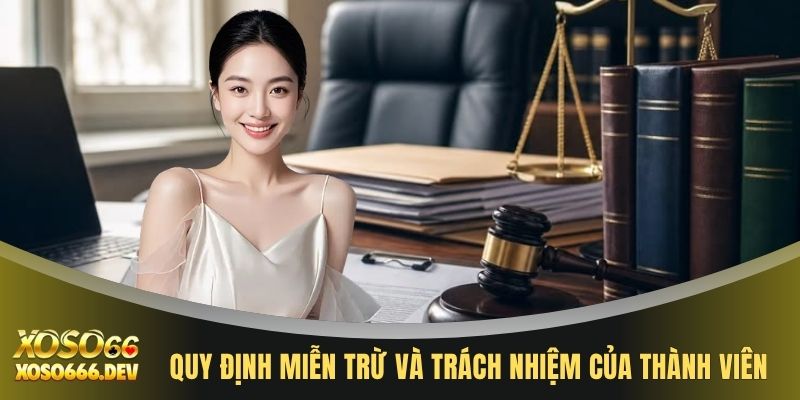 Miễn trừ trách nhiệm XOSO66 2 Quy định miễn trừ và trách nhiệm của thành viên