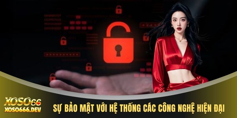 Chính sách bảo mật XOSO66 3 Sự bảo mật với hệ thống các công nghệ hiện đại