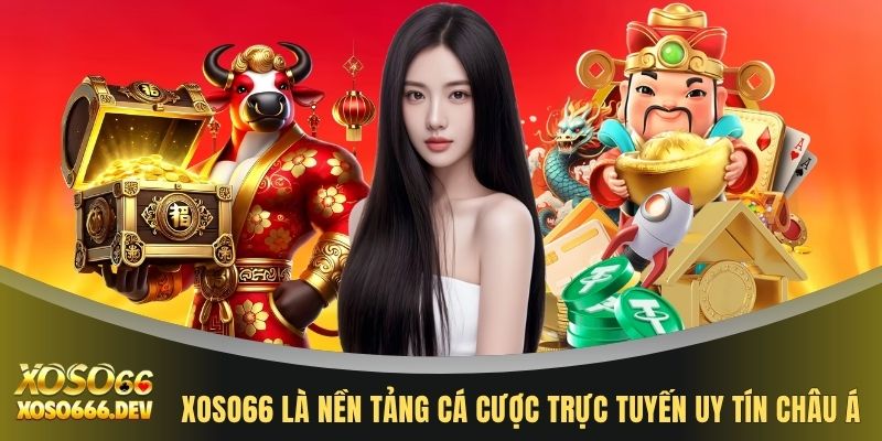 XOSO66 là nền tảng cá cược trực tuyến uy tín châu Á